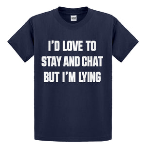 Youth Id Love to Stay and Chat but Im Lying Kids T-shirt