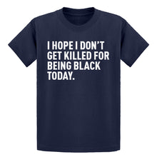 Youth I Hope I Don't Get Killed for Being Black Today. Kids T-shirt