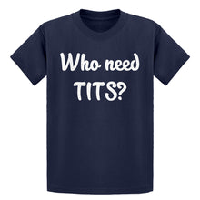 Youth Who need TITS? Kids T-shirt