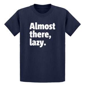Youth Almost there, lazy. Kids T-shirt