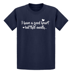 Youth I have a good heart but this mouth Kids T-shirt