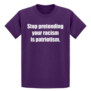 Youth Stop Pretending Your Racism is Patriotism Kids T-shirt