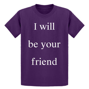 Youth I Will Be Your Friend Kids T-shirt
