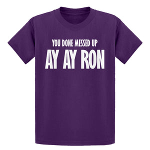 Youth You done messed up Ay Ay Ron Kids T-shirt