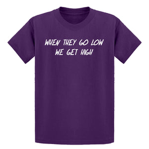 Youth When They Go Low We Get High Kids T-shirt