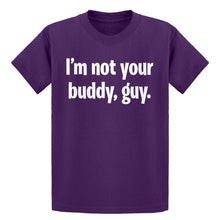 Youth I'm not your buddy, guy. Kids T-shirt