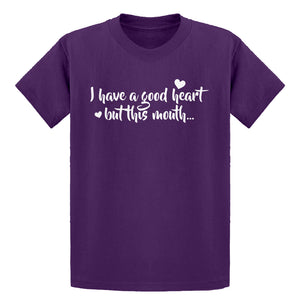 Youth I have a good heart but this mouth Kids T-shirt