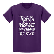 Youth Train Insane or Remain the Same Kids T-shirt