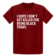 Youth I Hope I Don't Get Killed for Being Black Today. Kids T-shirt