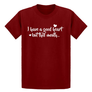 Youth I have a good heart but this mouth Kids T-shirt