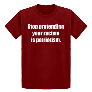 Youth Stop Pretending Your Racism is Patriotism Kids T-shirt