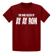 Youth You done messed up Ay Ay Ron Kids T-shirt