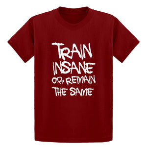 Youth Train Insane or Remain the Same Kids T-shirt