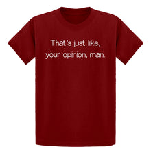 Youth Well That's Just Like... Your Opinion, Man. Kids T-shirt