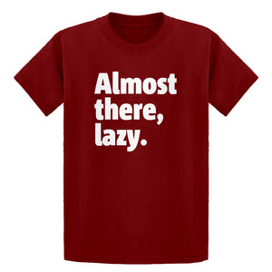 Youth Almost there, lazy. Kids T-shirt