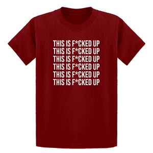 Youth This is F*CKED UP Kids T-shirt