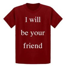 Youth I Will Be Your Friend Kids T-shirt