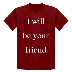 Youth I Will Be Your Friend Kids T-shirt