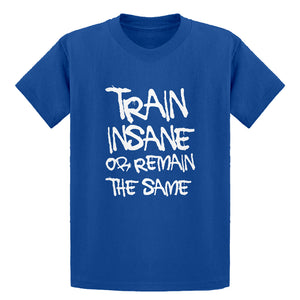 Youth Train Insane or Remain the Same Kids T-shirt