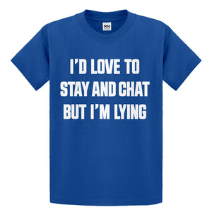 Youth Id Love to Stay and Chat but Im Lying Kids T-shirt