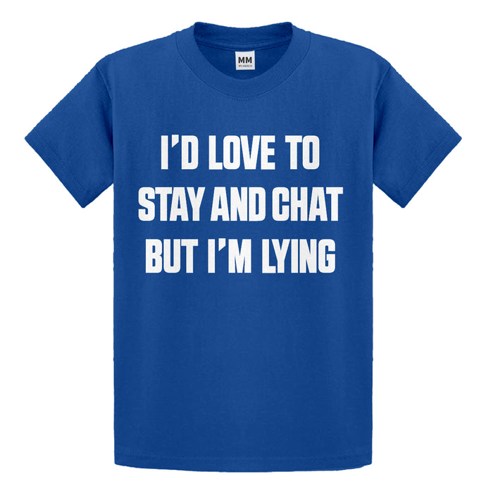 Youth Id Love to Stay and Chat but Im Lying Kids T-shirt