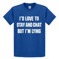 Youth Id Love to Stay and Chat but Im Lying Kids T-shirt