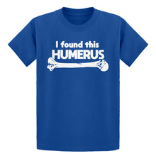 Youth I Found this Humerus Kids T-shirt