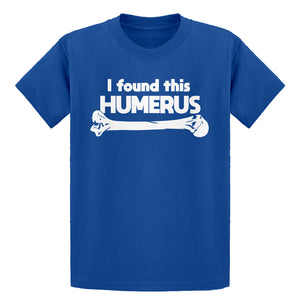 Youth I Found this Humerus Kids T-shirt