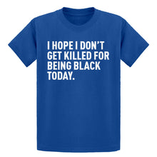 Youth I Hope I Don't Get Killed for Being Black Today. Kids T-shirt
