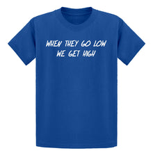 Youth When They Go Low We Get High Kids T-shirt
