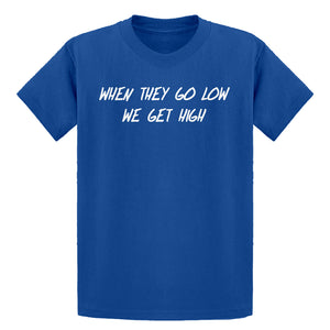 Youth When They Go Low We Get High Kids T-shirt