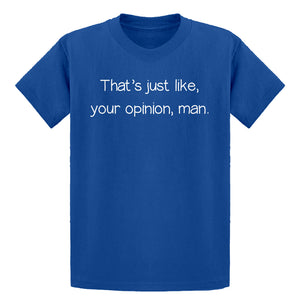 Youth Well That's Just Like... Your Opinion, Man. Kids T-shirt