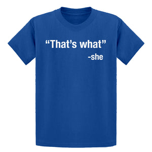 Youth That's What -She Kids T-shirt