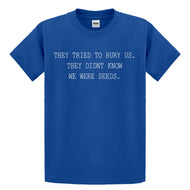 Youth They Tried to Bury Us Kids T-shirt