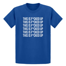 Youth This is F*CKED UP Kids T-shirt