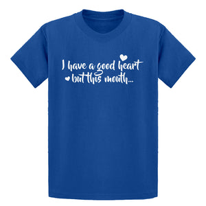 Youth I have a good heart but this mouth Kids T-shirt