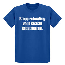 Youth Stop Pretending Your Racism is Patriotism Kids T-shirt