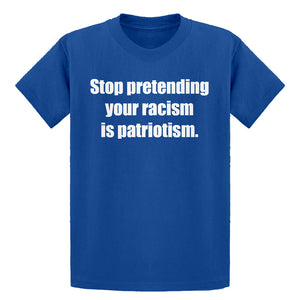 Youth Stop Pretending Your Racism is Patriotism Kids T-shirt