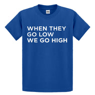 Youth When They Go Low We Go High Kids T-shirt