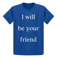 Youth I Will Be Your Friend Kids T-shirt